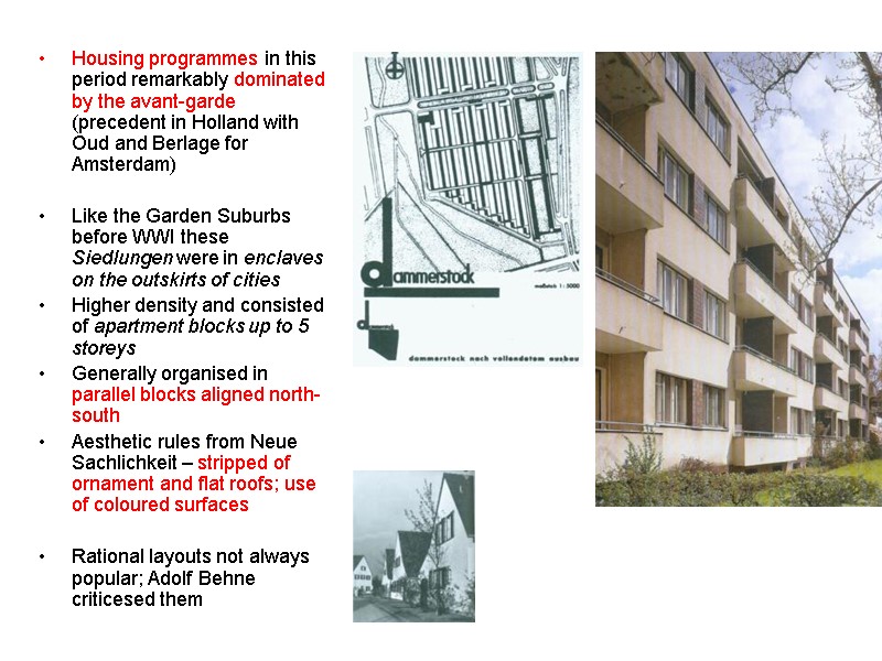 Housing programmes in this period remarkably dominated by the avant-garde (precedent in Holland with
